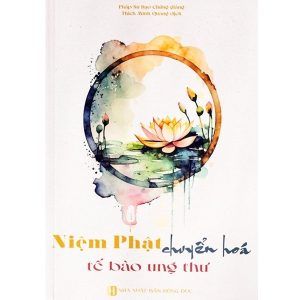 Sách - Niệm Phật Chuyển Hoá Tế Bào Ung Thư - Pháp Bình