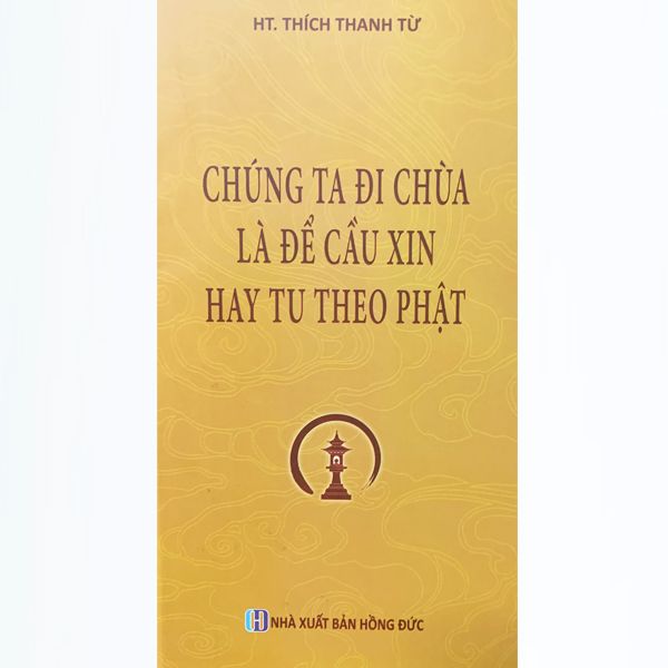 Sách - Chúng Ta Đi Chùa Là Để Cầu Xin Hay Tu Theo Phật - HT. Thích Thanh Từ - Liên Châu Shop